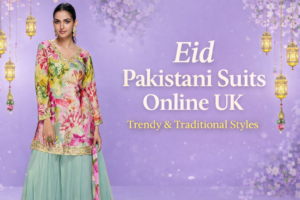 Eid Pakistani Suits Online UK – Trendy & Traditional Styles